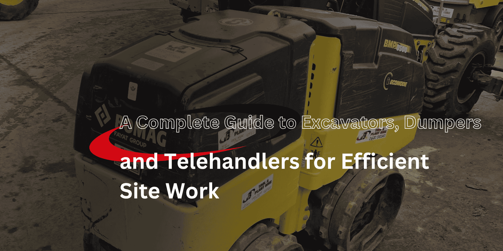 A Complete Guide to Excavators, Dumpers, and Telehandlers for Efficient Site Work