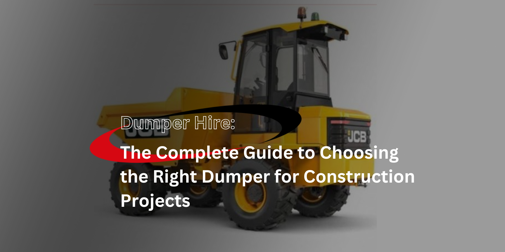 Dumper Hire: The Complete Guide to Choosing the Right Dumper for Construction Projects